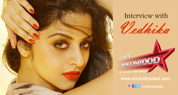 Vedhika Interview - Only Kollywood