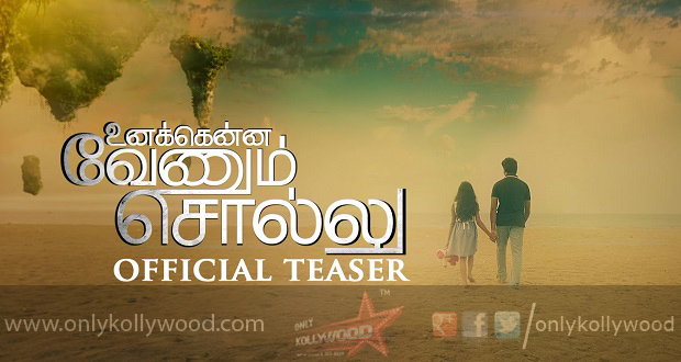 Unakkenna Venum Sollu teaser copy