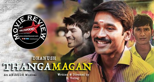 Thanga Magan Movie Review